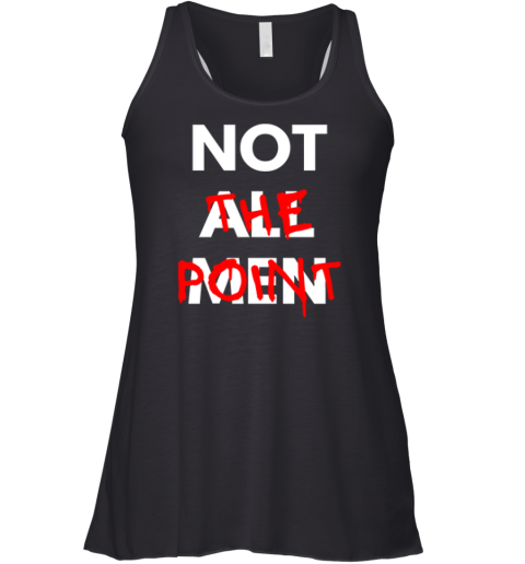 Not All Men Not The Point Racerback Tank