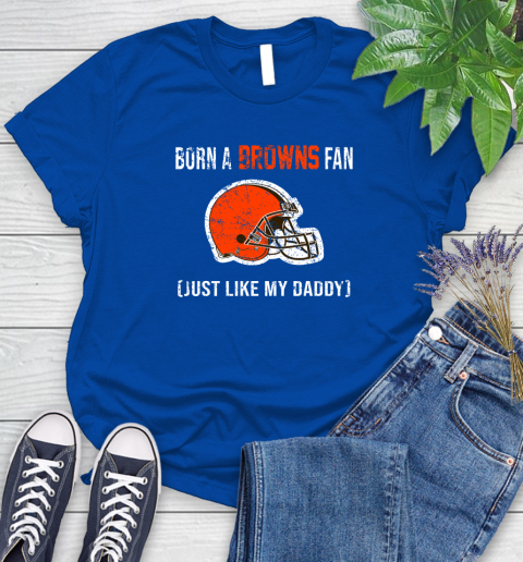 NFL Cleveland Browns Football Loyal Fan Just Like My Daddy Shirt Women's T-Shirt 10