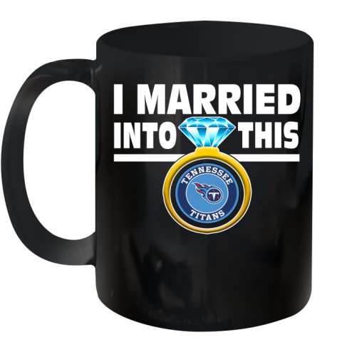 Tennessee Titans NFL Football I Married Into This My Team Sports Ceramic Mug 11oz