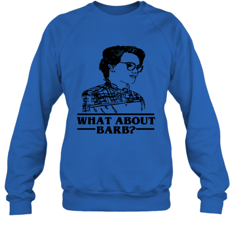 w7w8 what about barb stranger things justice for barb shirts sweatshirt 35 front royal