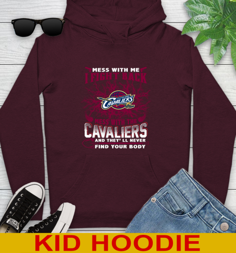NBA Basketball Cleveland Cavaliers Mess With Me I Fight Back Mess With My Team And They'll Never Find Your Body Shirt Youth Hoodie 7