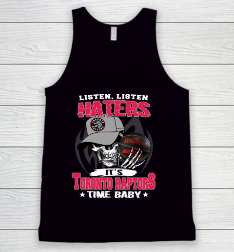 Listen Haters It is RAPTORS Time Baby NBA Tank Top