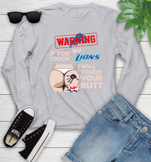 Detroit Lions NFL Football Warning If You Touch My Team I Will Touch My Butt Youth Long Sleeve 5