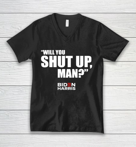 Will You Shut Up Man Biden Shut up Trump V-Neck T-Shirt
