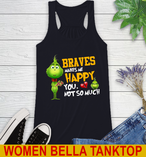 MLB Atlanta Braves Makes Me Happy You Not So Much Grinch Baseball Sports Racerback Tank 8