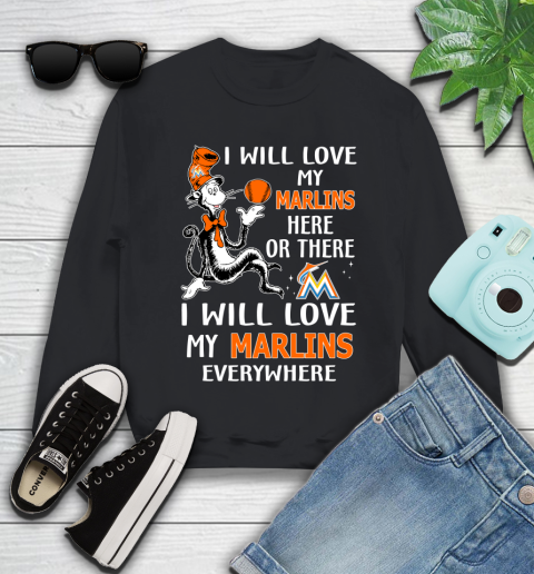 MLB Baseball Miami Marlins I Will Love My Marlins Everywhere Dr Seuss Shirt Youth Sweatshirt