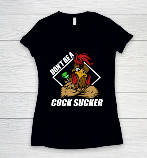 Funny Don't Be A Cock Sucker T Shirt Funny Chicken Lollipop Sarcastic Women's V-Neck T-Shirt