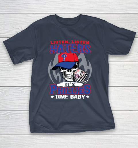 Listen Haters It is PHILLIES Time Baby MLB T-Shirt 3