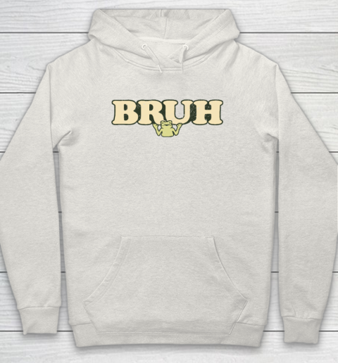 Bruh Hoodie 8