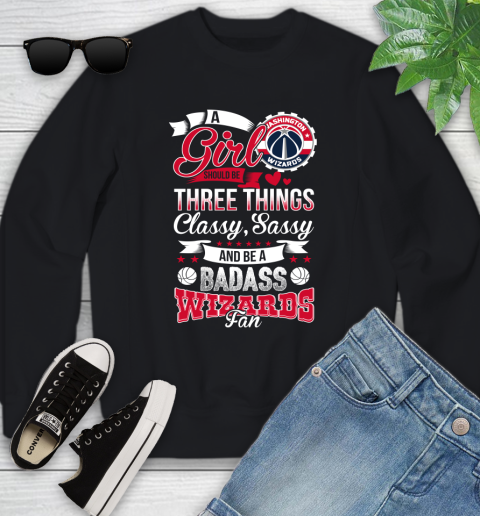 Washington Wizards NBA A Girl Should Be Three Things Classy Sassy And A Be Badass Fan Youth Sweatshirt