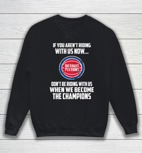 NBA Detroit Pistons Basketball We Become The Champions Sweatshirt