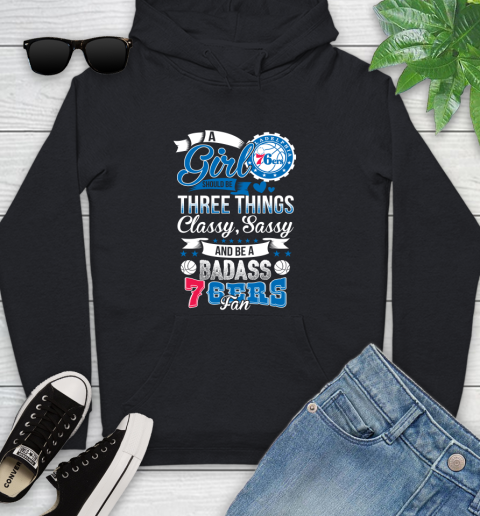 Philadelphia 76ers NBA A Girl Should Be Three Things Classy Sassy And A Be Badass Fan Youth Hoodie