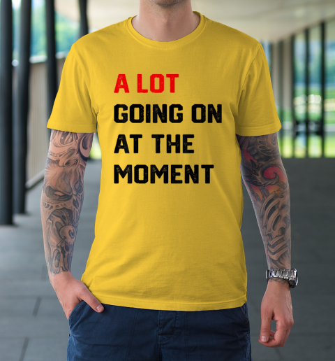 A Lot Going on at The Moment Vintage T-Shirt 4