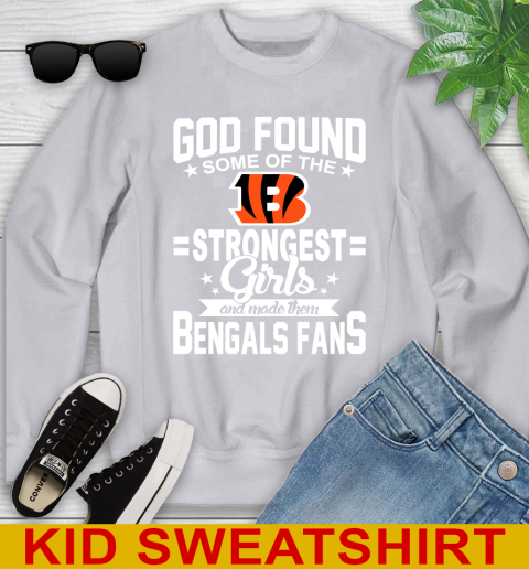 Cincinnati Bengals NFL Football God Found Some Of The Strongest Girls Adoring Fans Youth Sweatshirt - Image 4