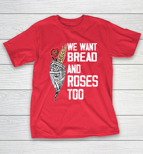 We Bread And Roses Too Political Slogan T-Shirt Sports