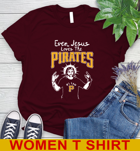 Pittsburgh Pirates MLB Baseball Even Jesus Loves The Pirates Shirt Women's T-Shirt 6