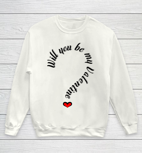 Will you be my Valentine Valentine s Day Youth Sweatshirt