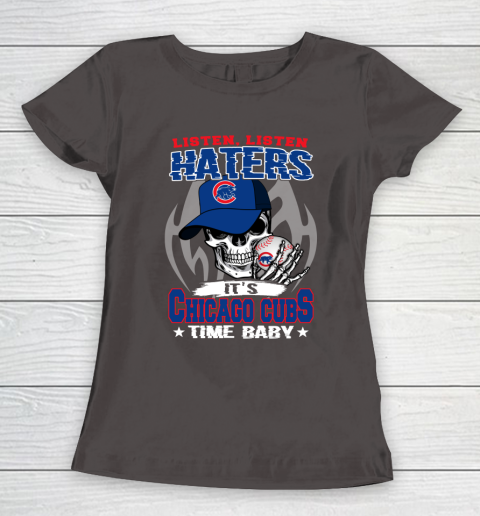 Listen Haters It is CUBS Time Baby MLB Women's T-Shirt 7