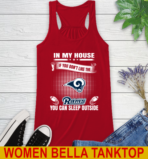 Los Angeles Rams NFL Football In My House If You Don't Like The  Rams You Can Sleep Outside Shirt Racerback Tank 4