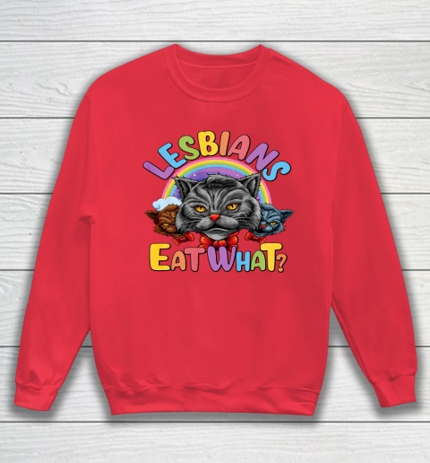 Lesbians Eat What Mug Pussy Cat Funny LGBT Pride Sweatshirt 7