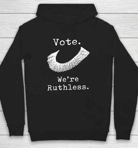 Women Vote We're Ruthless Hoodie