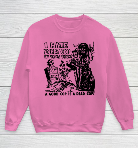 I Hate Every Cop In This Town Youth Sweatshirt 3