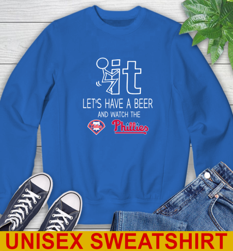 Philadelphia Phillies Baseball MLB Let's Have A Beer And Watch Your Team Sports Sweatshirt 11