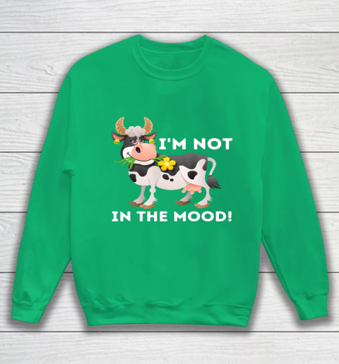 I m Not In The Mood Cow Lover Famer Cattle Ranch Farming Sweatshirt 5