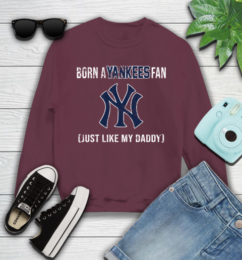 MLB Baseball New York Yankees Loyal Fan Just Like My Daddy Shirt Youth Sweatshirt - Image 4