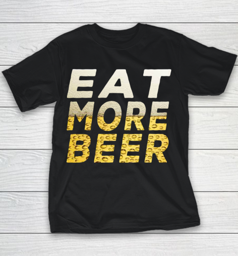 Beer Lover Funny Shirt EAT MORE BEER Youth T-Shirt