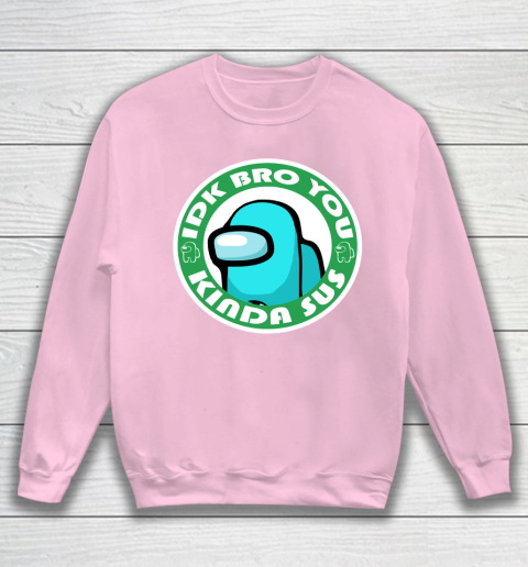 Among Us Shirt Idk Bro You Kinda Sus Sweatshirt 5