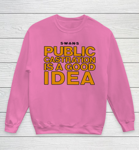 Public Castration Is A Good Idea SWANS Youth Sweatshirt 3