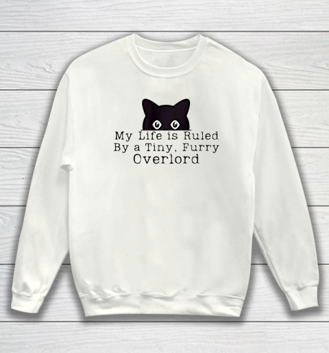 My Life is Ruled by a Tiny Furry Overlord Funny Cat Sweatshirt