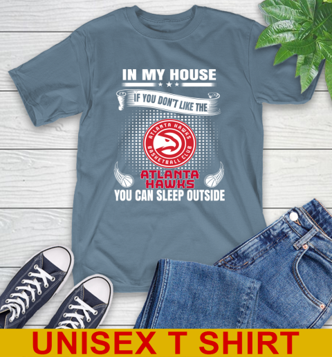 Atlanta Hawks NBA Basketball In My House If You Don't Like The Hawks You Can Sleep Outside Shirt T-Shirt 9 Atlanta Hawks NBA Basketball In My House If You Don't Like The Hawks You Can Sleep Outside Shirt T-Shirt - Image 9