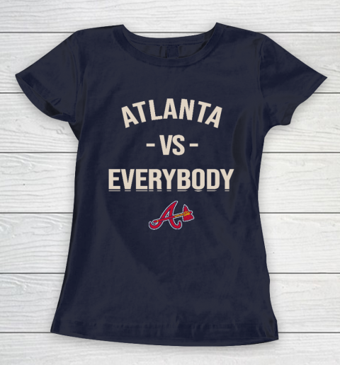 Atlanta Braves Vs Everybody Women's T-Shirt 2