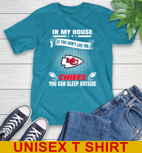 Kansas City Chiefs NFL Football In My House If You Don't Like The  Chiefs You Can Sleep Outside Shirt T-Shirt 9