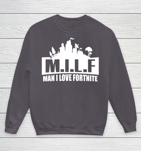 Man I Love Fortnite MILF funny Youth Sweatshirt 5