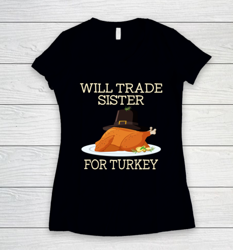 Will Trade Sister For Turkey Funny Thanksgiving Boys Girls Women's V-Neck T-Shirt