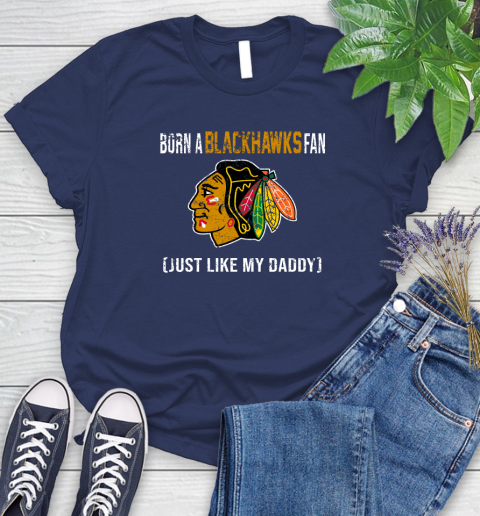 NHL Chicago Blackhawks Hockey Loyal Fan Just Like My Daddy Shirt Women's T-Shirt 12