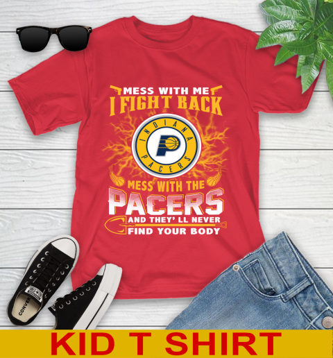 NBA Basketball Indiana Pacers Mess With Me I Fight Back Mess With My Team And They'll Never Find Your Body Shirt Youth T-Shirt 11