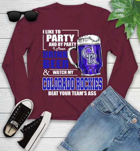 MLB I Like To Party And By Party I Mean Drink Beer And Watch My Colorado Rockies Beat Your Team's Ass Baseball Youth Long Sleeve 6