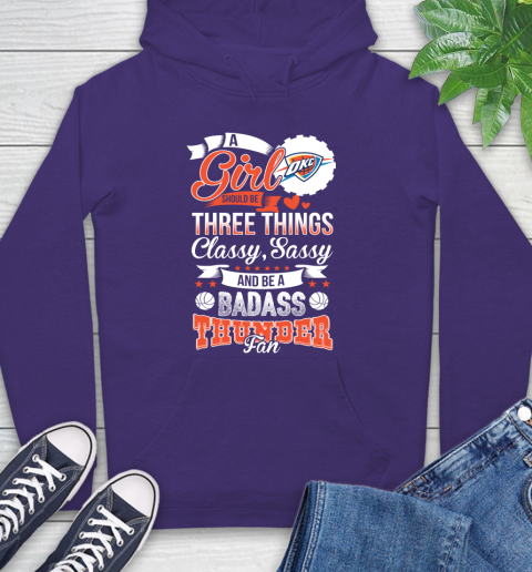Oklahoma City Thunder NBA A Girl Should Be Three Things Classy Sassy And A Be Badass Fan Hoodie 5