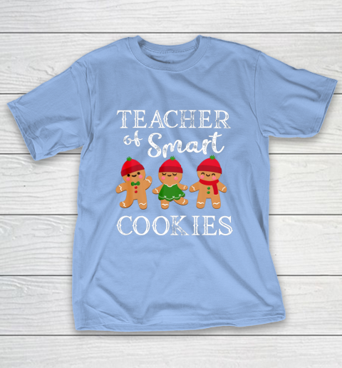 Teacher Of Smart Cookies Shirt Funny Teacher Christmas Gift T-Shirt Teacher Of Smart Cookies Shirt Funny Teacher Christmas Gift T-Shirt