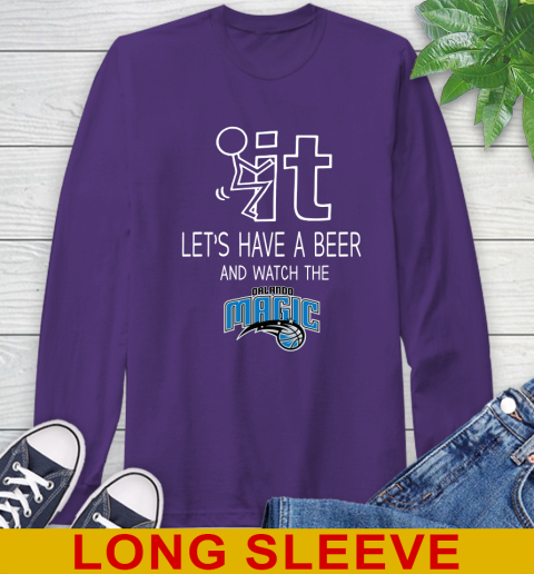 Orlando Magic Basketball NBA Let's Have A Beer And Watch Your Team Sports Long Sleeve T-Shirt 5