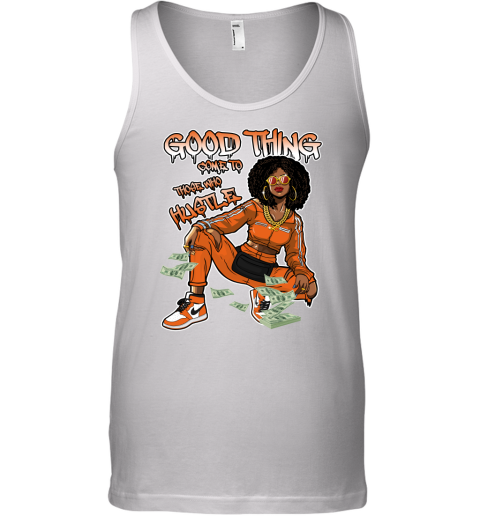 Jordan 1 Reverse Shattered Backboard Matching Sneaker Tshirt For Woman For Girl Good Things Come To Those Who Hustle White Jordan Shirt