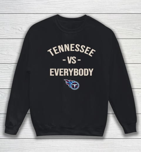 Tennessee Titans Vs Everybody Sweatshirt