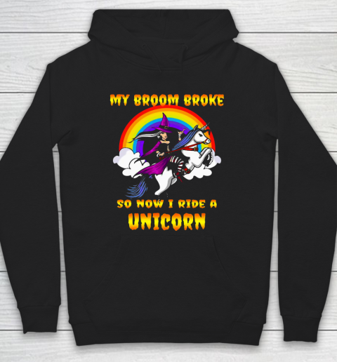 My Broom Broke So Now I Ride Unicorn Hoodie