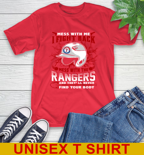 MLB Baseball Texas Rangers Mess With Me I Fight Back Mess With My Team And They'll Never Find Your Body Shirt T-Shirt 12