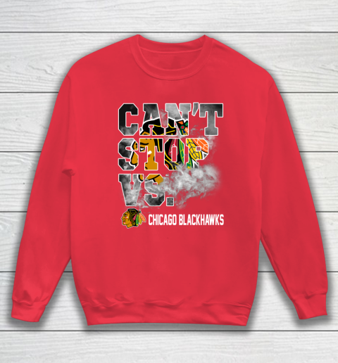 NHL Chicago Blackhawks Hockey Can't Stop Vs Sweatshirt 7