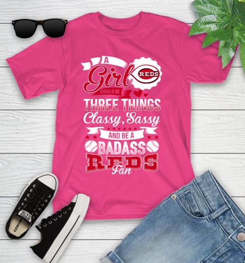 Cincinnati Reds MLB Baseball A Girl Should Be Three Things Classy Sassy And A Be Badass Fan Youth T-Shirt 11